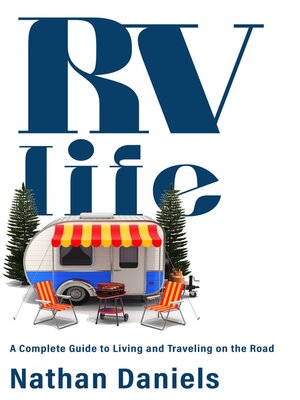 cover image of RV Life--A Complete Guide to Living and Traveling on the Road